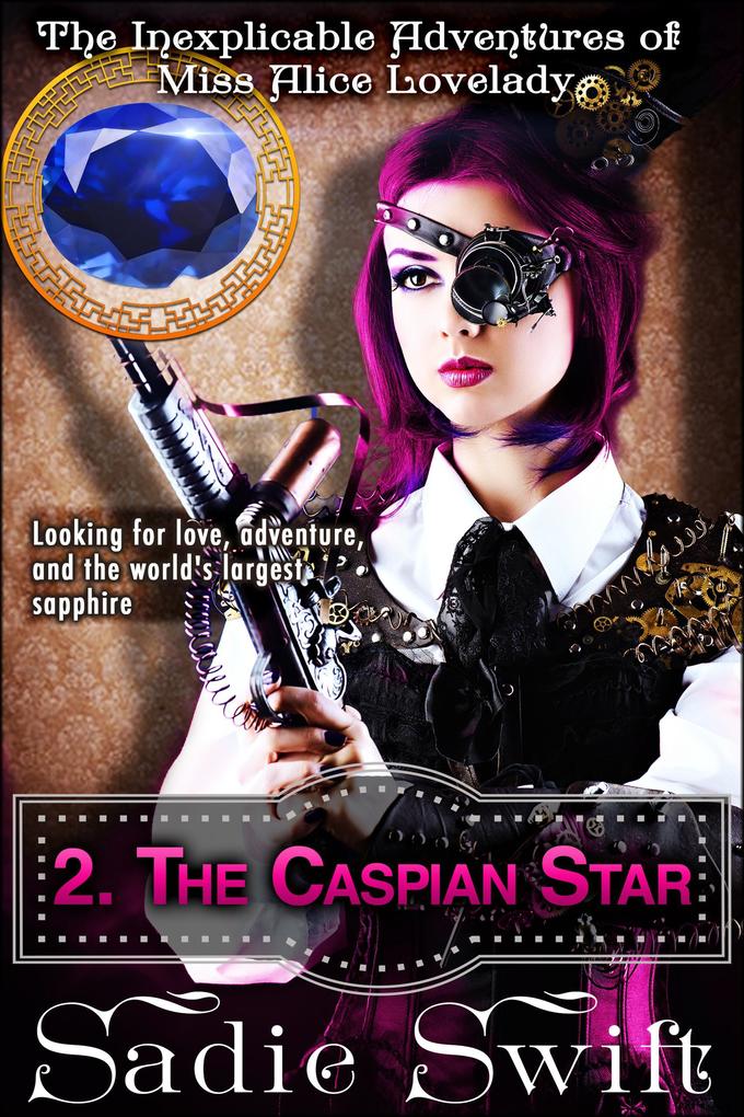 The Caspian Star (The Inexplicable Adventures of Miss Alice Lovelady #2)