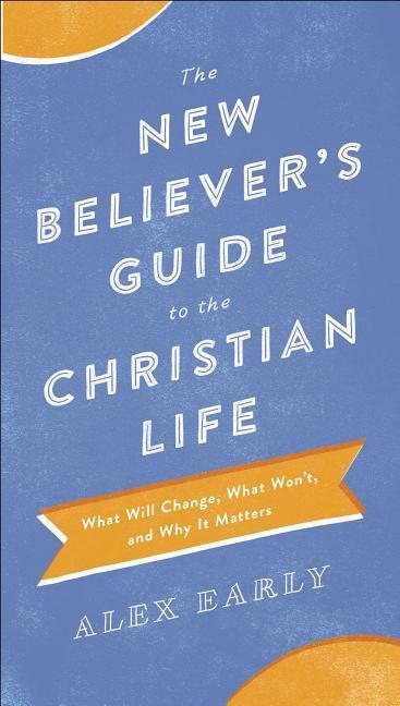 The New Believer‘s Guide to the Christian Life
