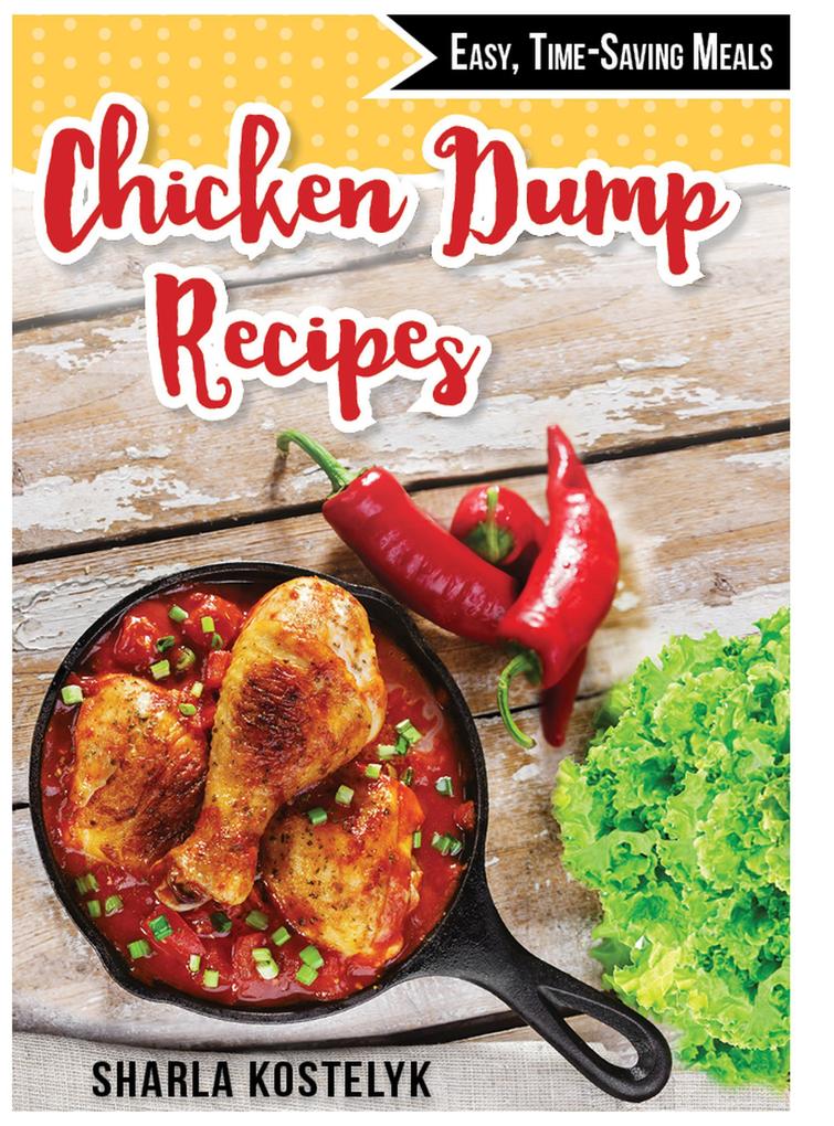 Chicken Dump Recipes: Easy Time-Saving Meals