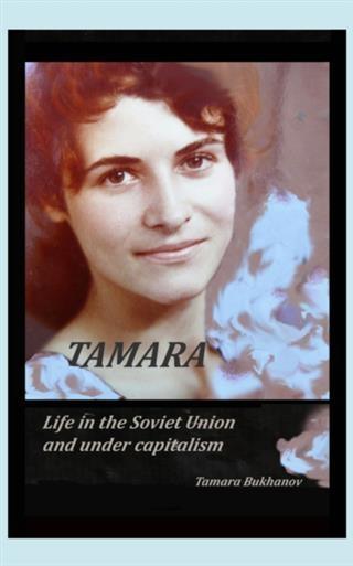 Tamara Life in the Soviet Union and Under Capitalism