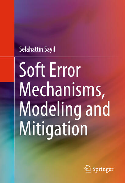 Soft Error Mechanisms Modeling and Mitigation