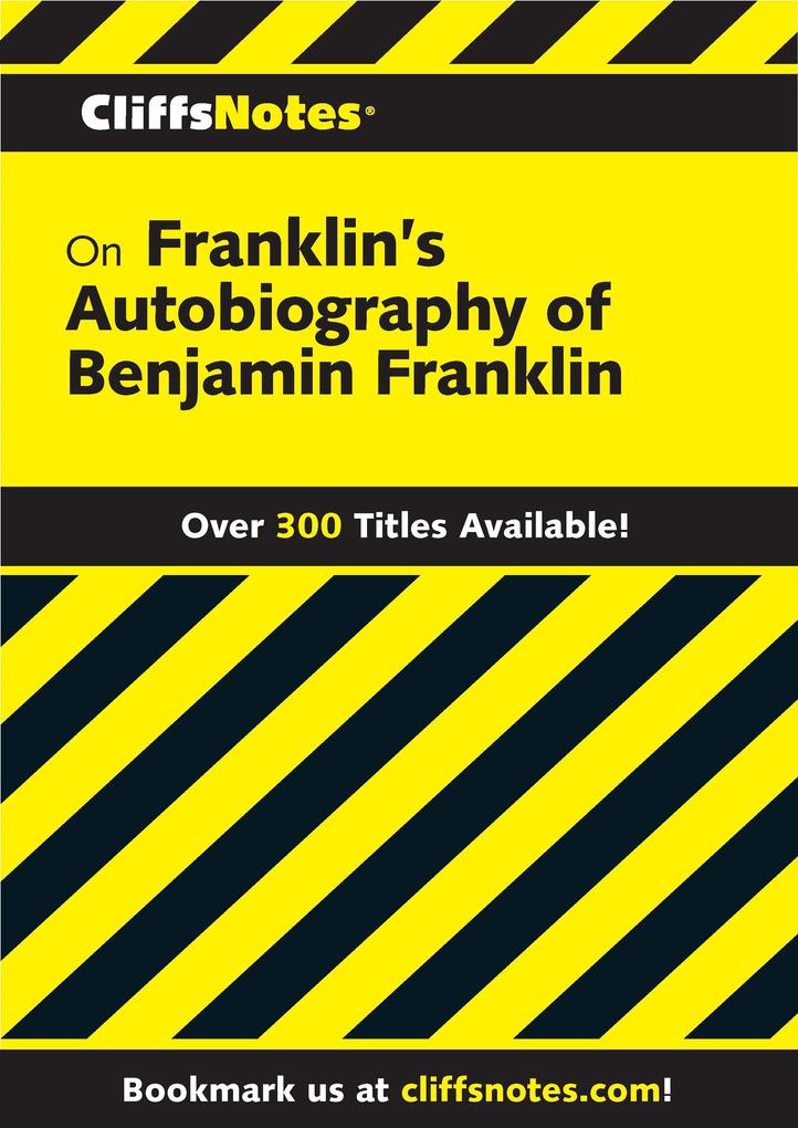 CliffsNotes on Franklin‘s The Autobiography of Benjamin Franklin