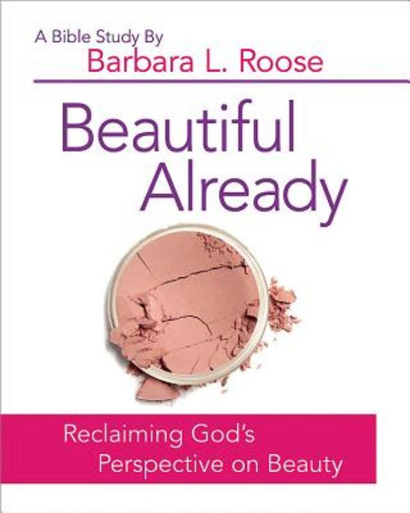 Beautiful Already - Women‘s Bible Study Participant Book