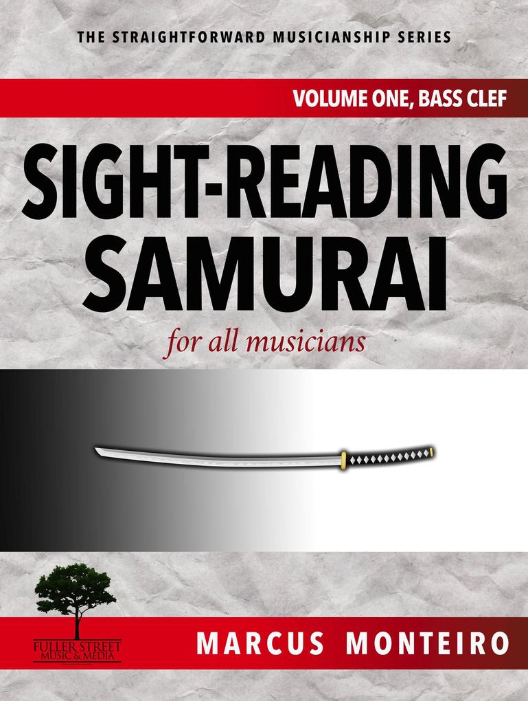 Sight-Reading Samurai for all musicians [Volume One: Bass Clef] (The Straightforward Musicianship Series #2)