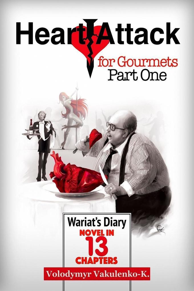 Heart Attack for Gourmets: Wariat‘s Diary (Diary of a Cranky Man): Elements of Absurdism Adventurism Light Fantasy