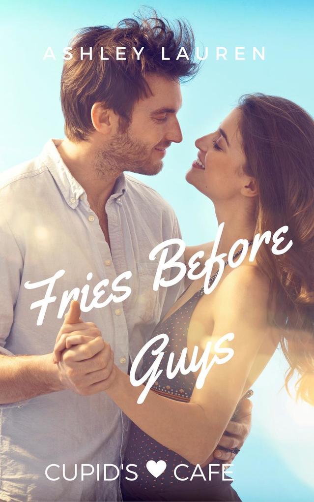 Fries Before Guys (Cupid‘s Cafe #5)