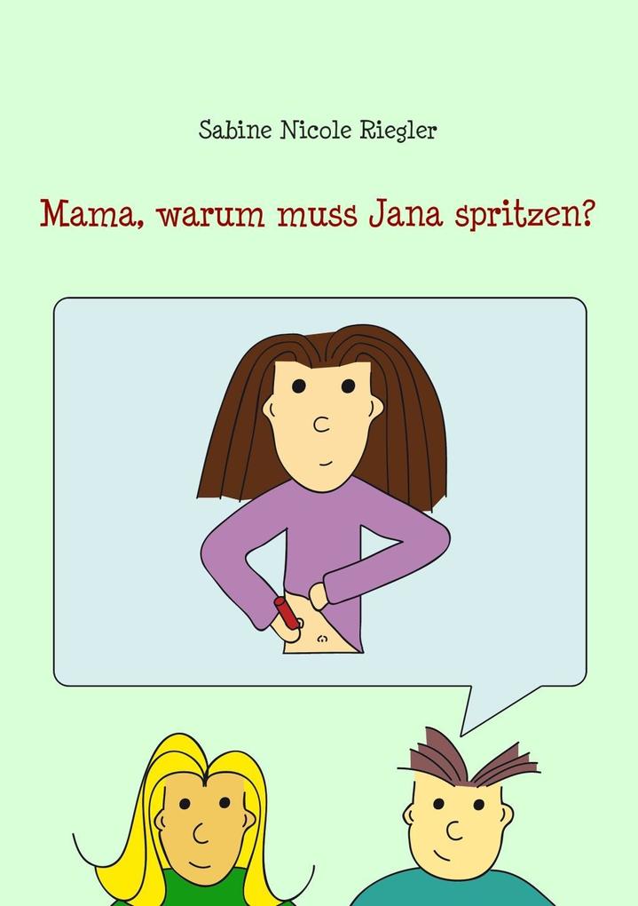 Mama warum muss Jana spritzen?
