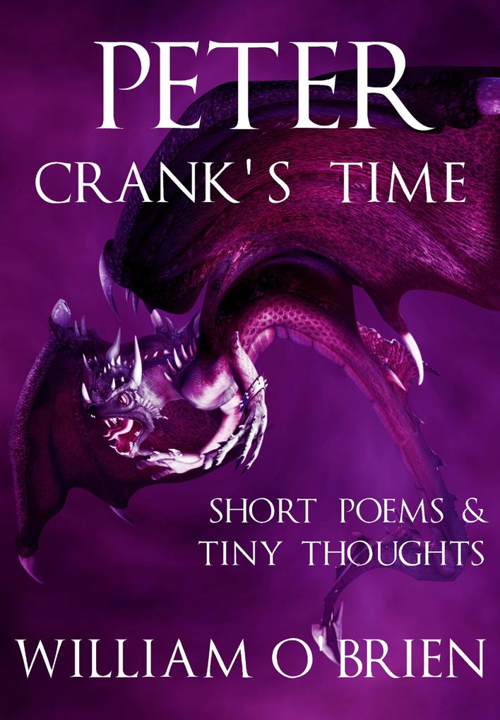 Peter - Crank‘s Time: Short Poems & Tiny Thoughts (Peter: A Darkened Fairytale #5)