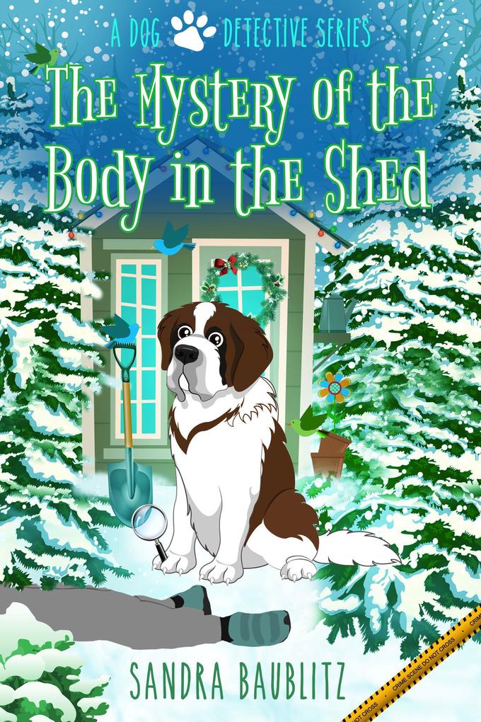 The Mystery of the Body in the Shed (A Dog Detective Series #3)