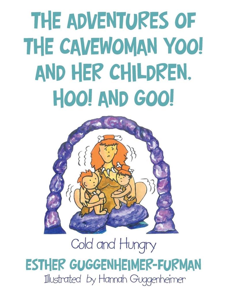The Adventures of the Cavewoman Yoo! and Her Children Hoo! and Goo!