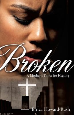 Broken: A Mother‘s Thirst for Healing