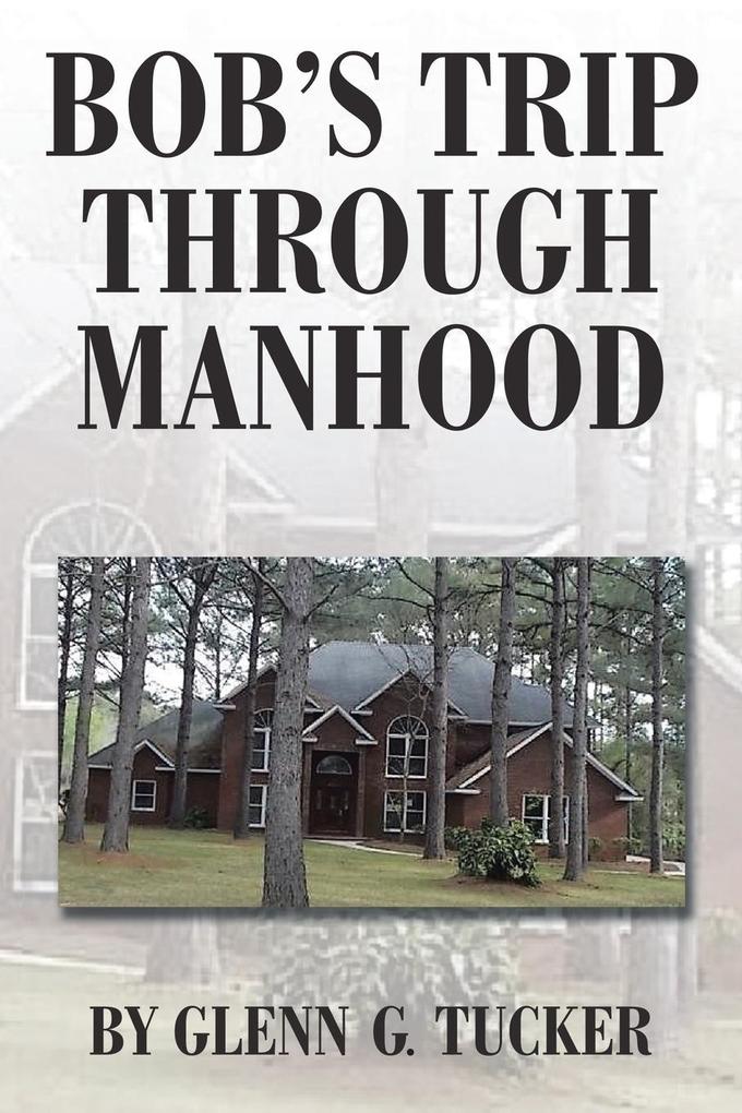 Bob's Trip Through Manhood