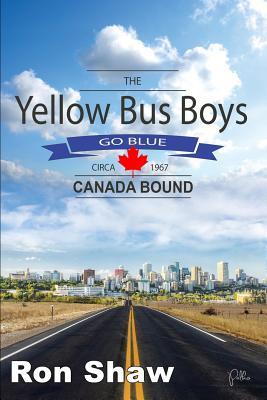 The Yellow Bus Boys Go Blue: Canada Bound