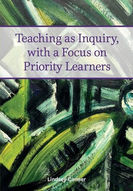Teaching as Inquiry with a Focus on Priority Learners