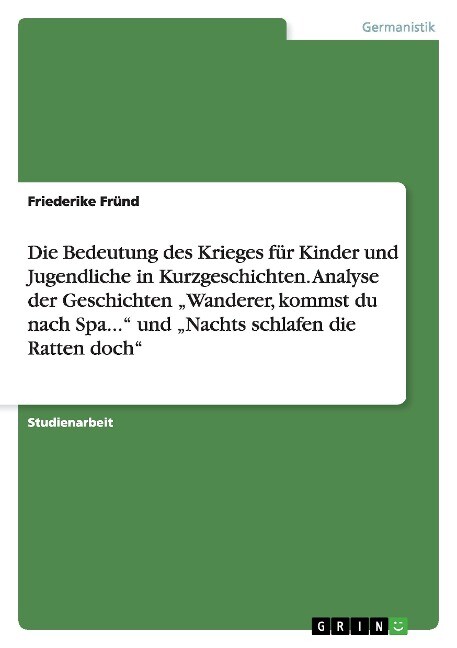 Die Bedeutung des Krieges für Kinder und Jugendliche in Kurzgeschichten. Analyse der Geschichten Wa