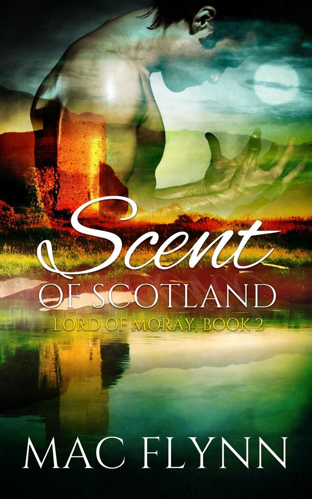 Scent of Scotland: Lord of Moray #2 (BBW Scottish Werewolf Shifter Romance)