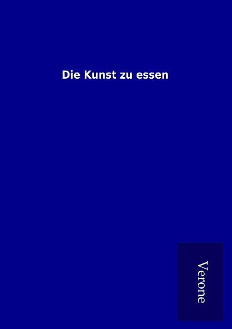 Die Kunst zu essen