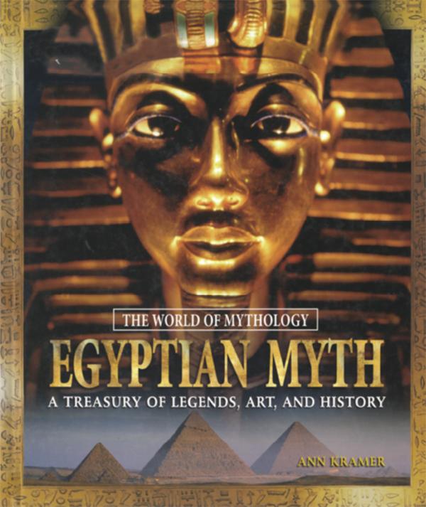 Egyptian Myth: A Treasury of Legends Art and History