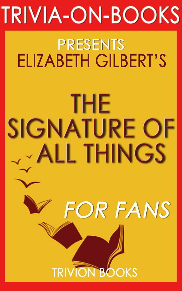 The Signature of All Things by Elizabeth Gilbert (Trivia-On-Books)