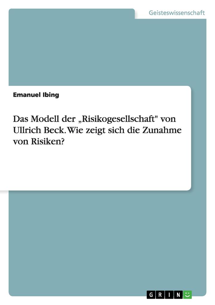 Das Modell der Risikogesellschaft von Ullrich Beck. Wie zeigt sich die Zunahme von Risiken?