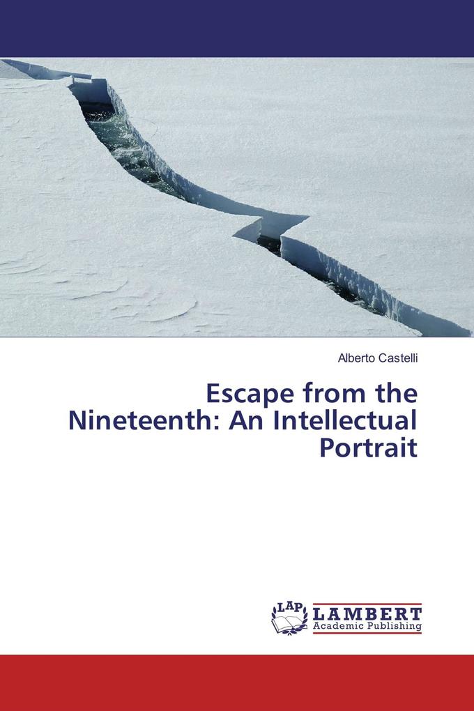 Escape from the Nineteenth: An Intellectual Portrait