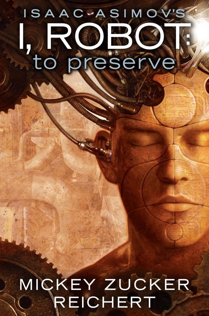 Isaac Asimov‘s I Robot: To Preserve