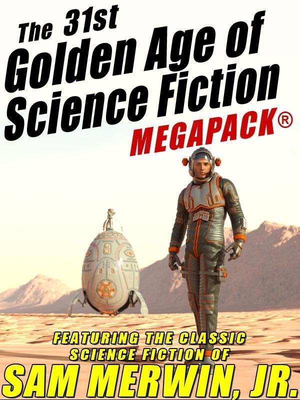 The 31st Golden Age of Science Fiction MEGAPACK®: Merwin Jr.