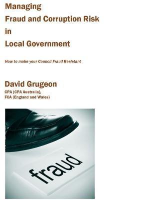 Managing Fraud and Corruption Risk in Local Government