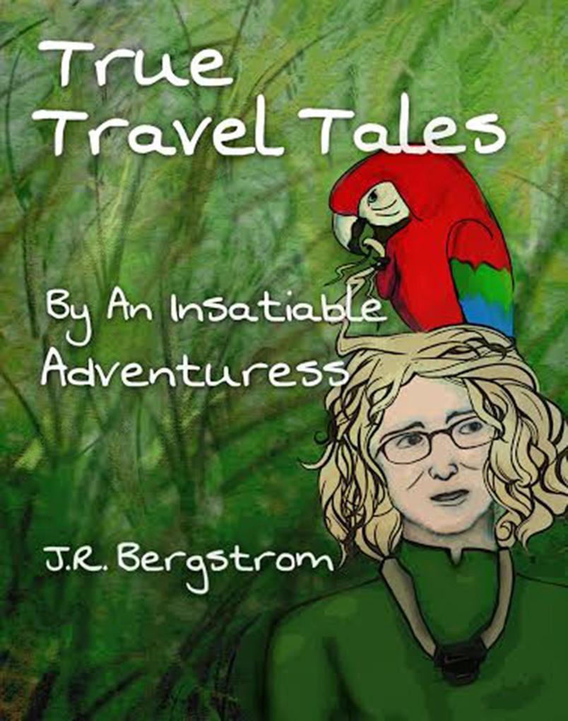 True Travel Tales by an Insatiable Adventuress