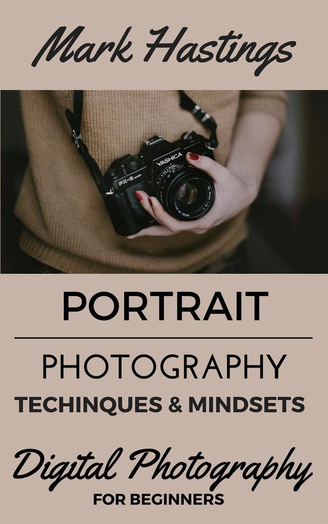 Portrait Photography Techniques & Mindsets (Digital Photography for Beginners #2)