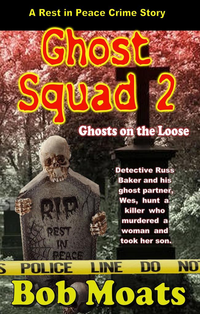 Ghost Squad 2 -Ghosts on the Loose (A Rest in Peace Crime Story #2)