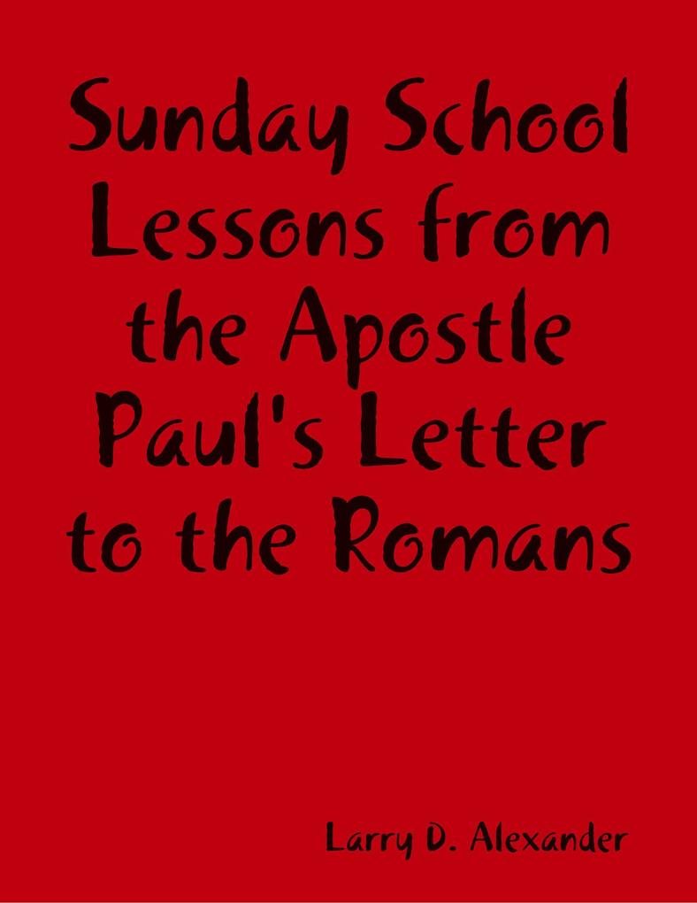 Sunday School Lessons : From the Apostle Paul‘s Letter to the Romans