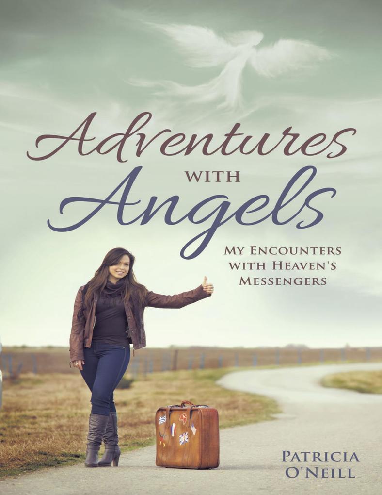 Adventures With Angels: My Encounters With Heaven‘s Messengers