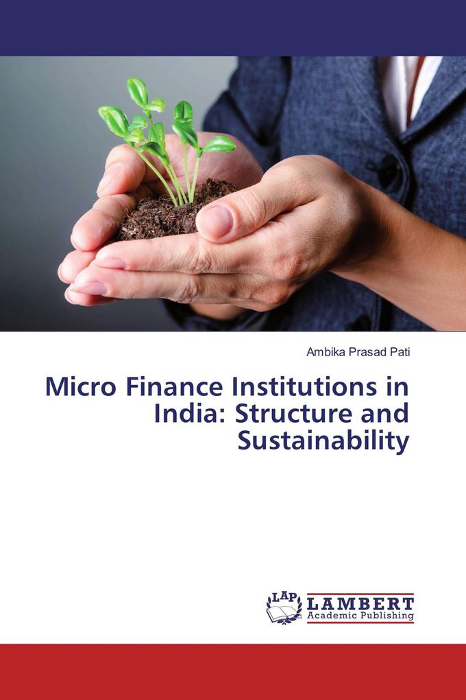 Micro Finance Institutions in India: Structure and Sustainability