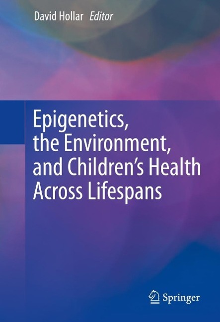 Epigenetics the Environment and Children's Health Across Lifespans