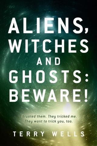 Aliens Witches and Ghosts: Beware!