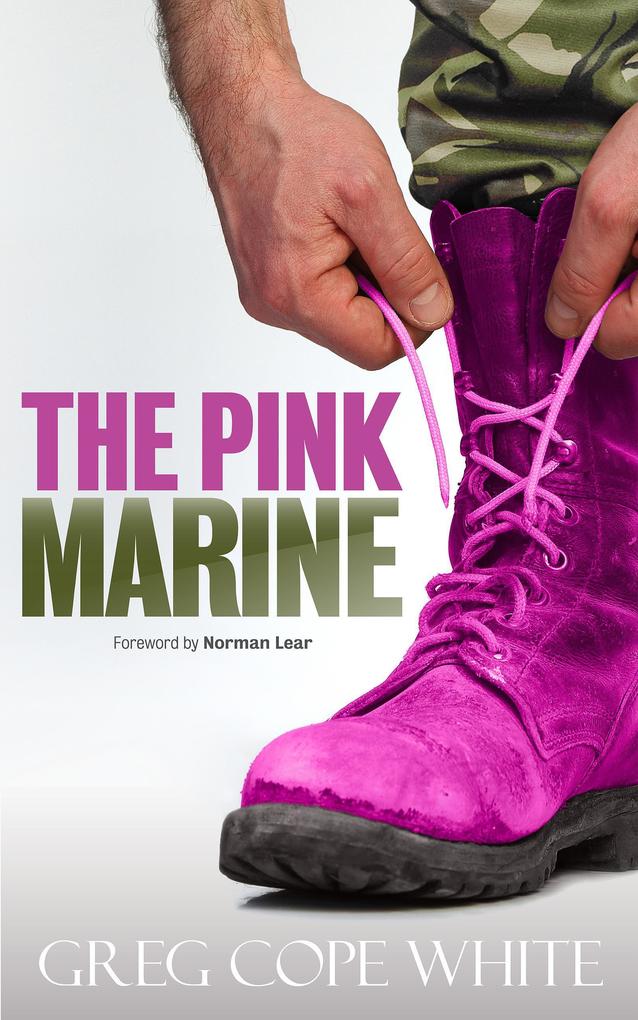 The Pink Marine: One Boy‘s Journey Through Boot Camp to Manhood