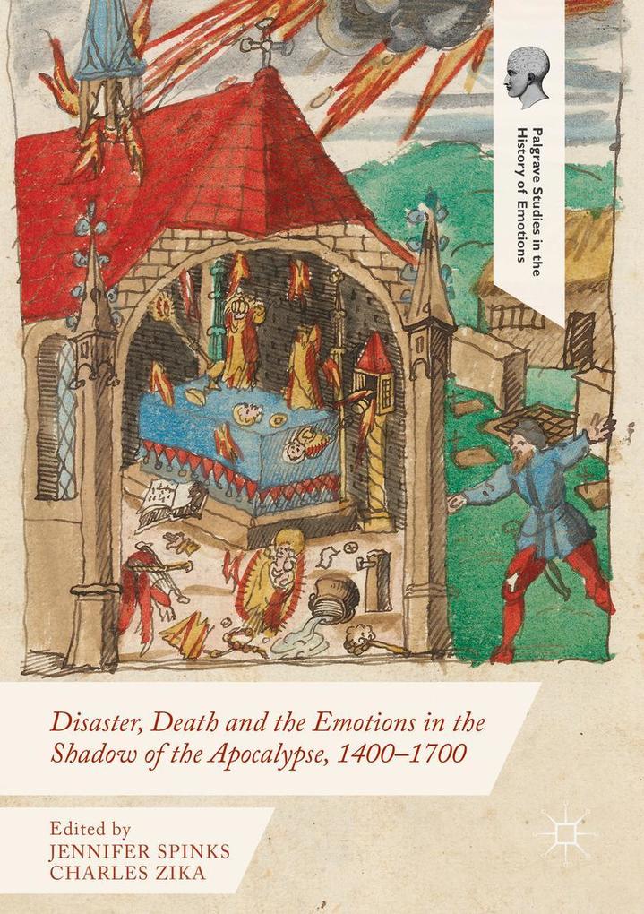 Disaster Death and the Emotions in the Shadow of the Apocalypse 1400-1700