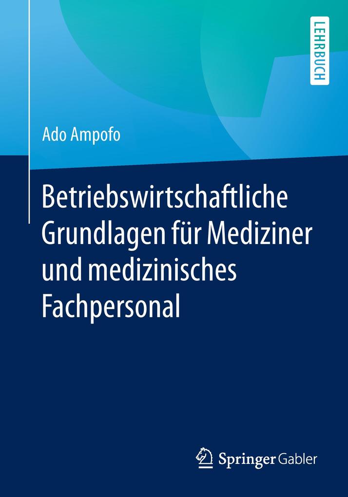 Betriebswirtschaftliche Grundlagen für Mediziner und medizinisches Fachpersonal