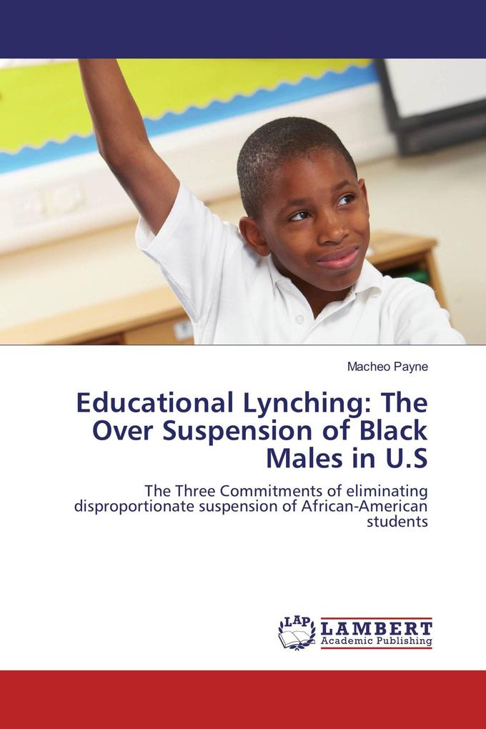 Educational Lynching: The Over Suspension of Black Males in U.S