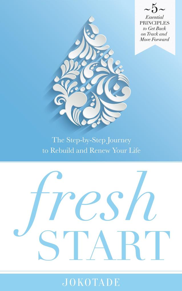Fresh Start: The Step-by-Step Journey to Rebuild and Renew Your Life