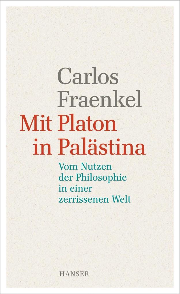 Mit Platon in Palästina - Carlos Fraenkel