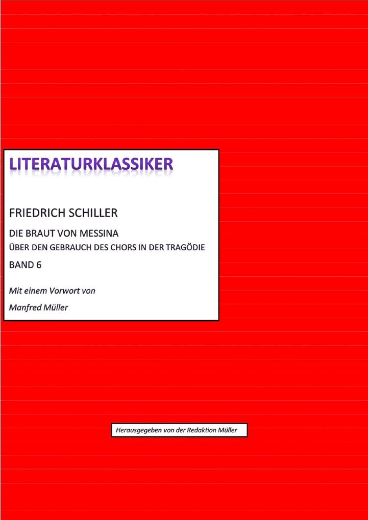 Friedrich Schiller - Über den Gebrauch des Chors in der Tragödie + Die Braut von Messina