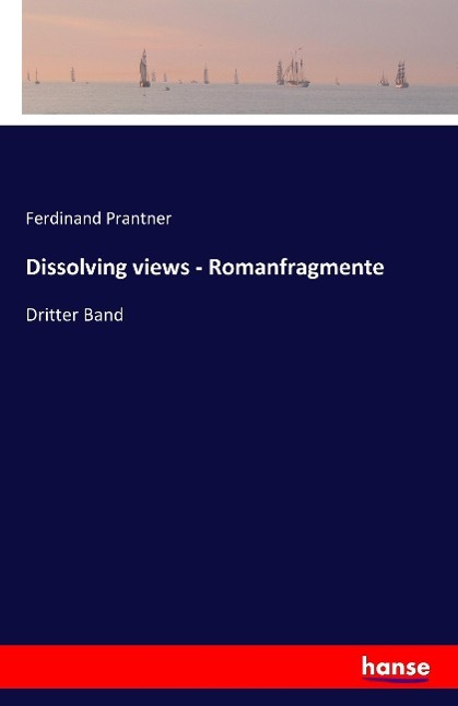 Dissolving views - Romanfragmente