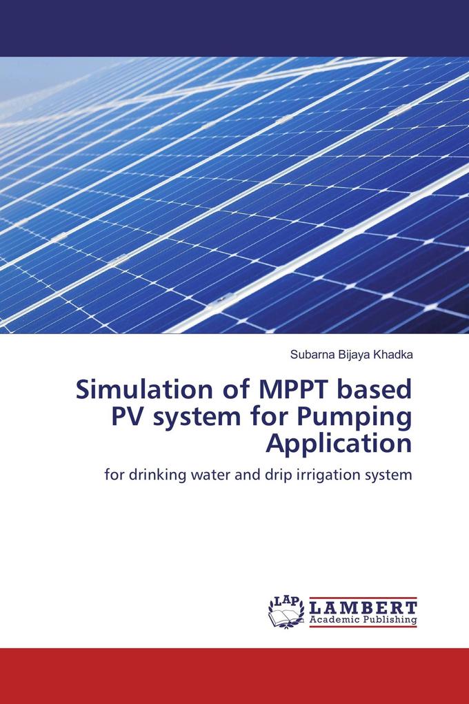 Simulation of MPPT based PV system for Pumping Application