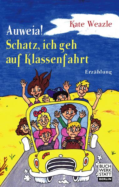 Image of Auweia! Schatz ich geh auf Klassenfahrt