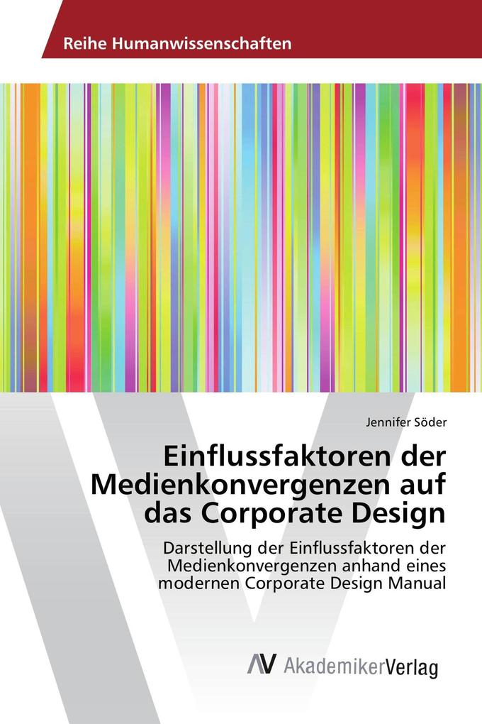 Einflussfaktoren der Medienkonvergenzen auf das Corporate Design