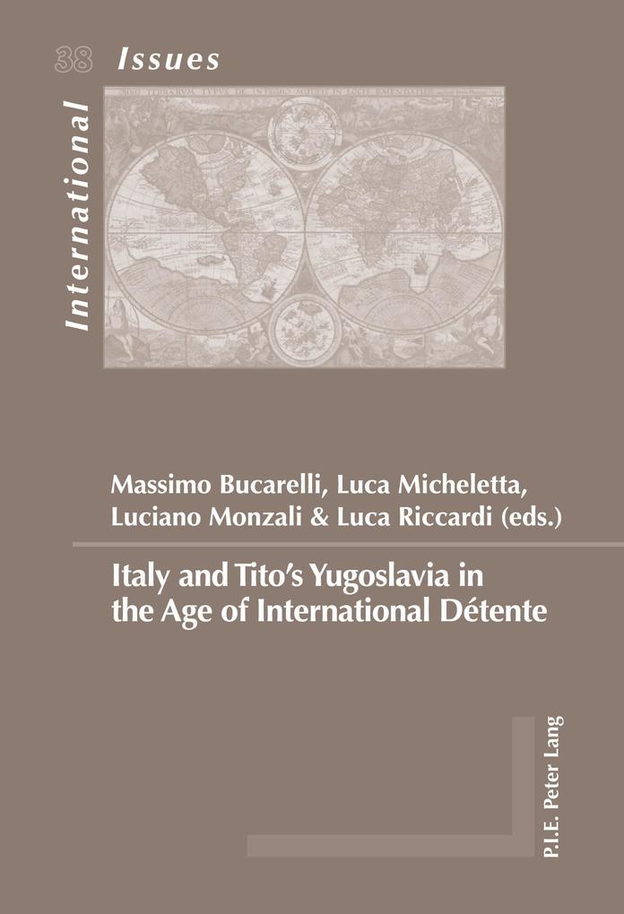 Italy and Tito's Yugoslavia in the Age of International Détente