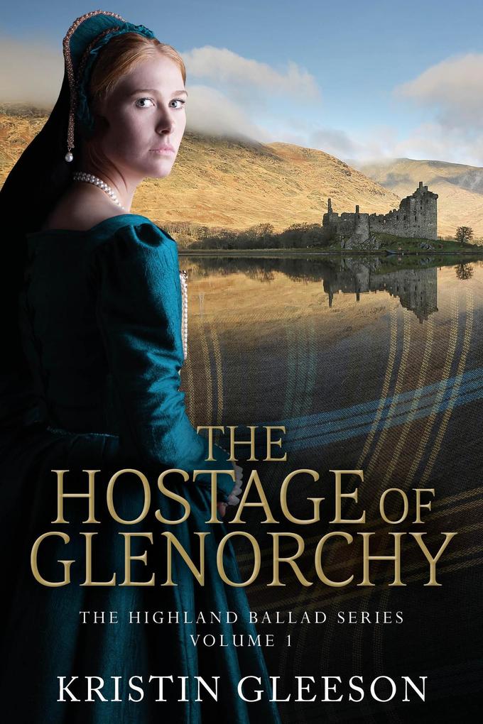 The Hostage of Glenorchy (The Highland Ballad Series #1)
