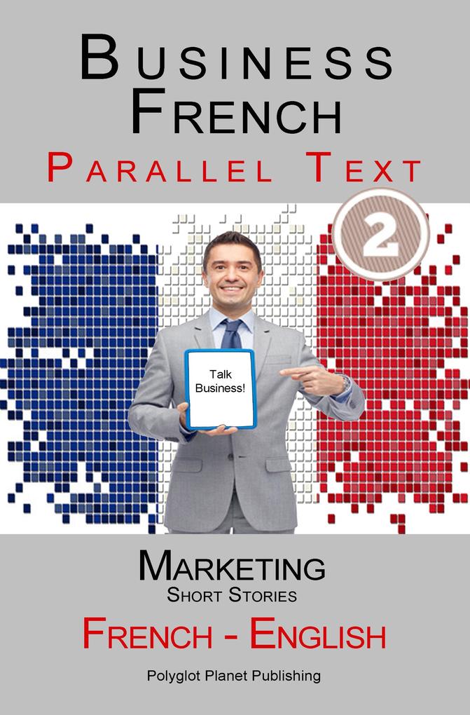 Business French - Parallel Text | Marketing - Short Stories (French - English)